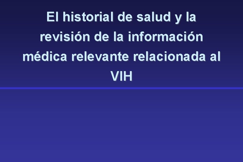 El historial de salud y la revisión de la información médica relevante relacionada al