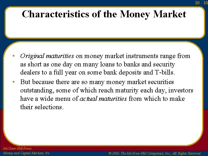 10 - 10 Characteristics of the Money Market • Original maturities on money market