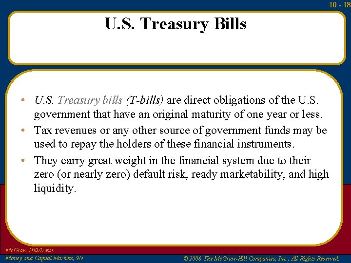 10 - 18 U. S. Treasury Bills • U. S. Treasury bills (T-bills) are