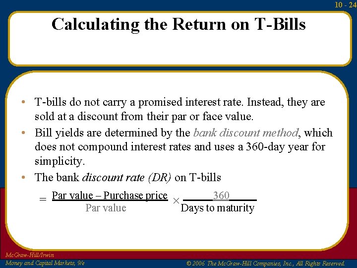 10 - 24 Calculating the Return on T-Bills • T-bills do not carry a