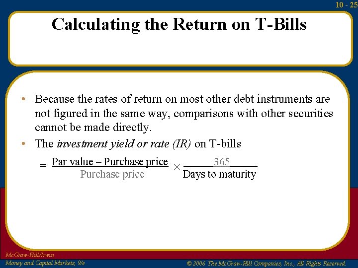 10 - 25 Calculating the Return on T-Bills • Because the rates of return 10 - 25 Calculating the Return on T-Bills • Because the rates of return