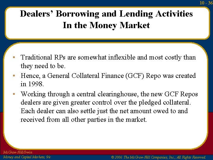 10 - 36 Dealers’ Borrowing and Lending Activities In the Money Market • Traditional