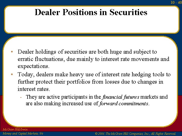 10 - 40 Dealer Positions in Securities • Dealer holdings of securities are both