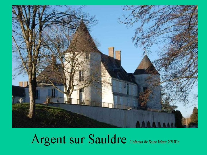 Argent sur Sauldre Château de Saint Maur XVIIIe 
