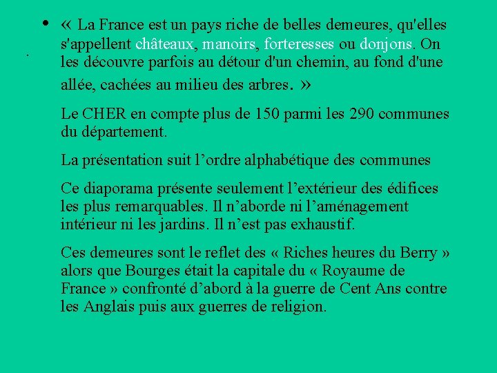  • « La France est un pays riche de belles demeures, qu'elles .