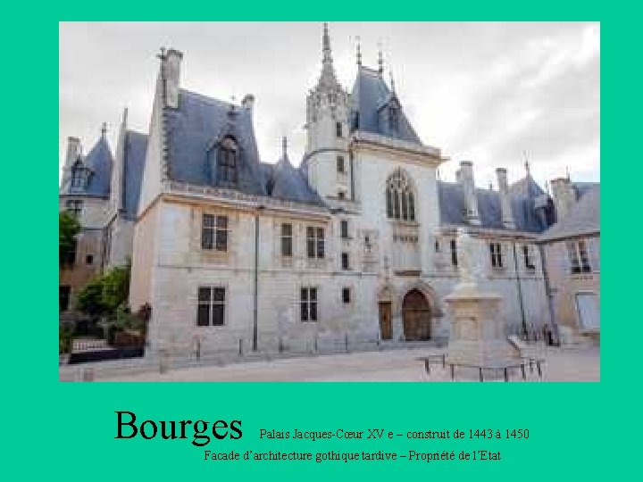 Bourges Palais Jacques-Cœur XV e – construit de 1443 à 1450 Facade d’architecture gothique