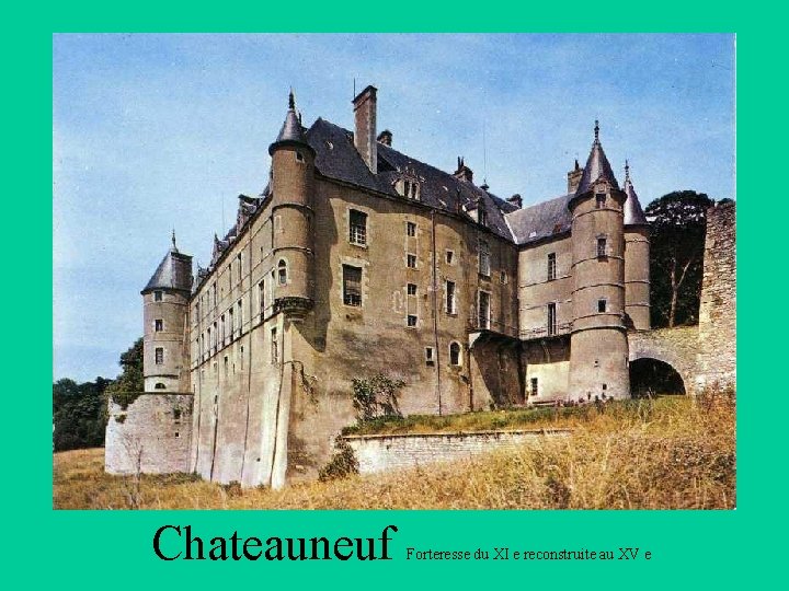 Chateauneuf Forteresse du XI e reconstruite au XV e 