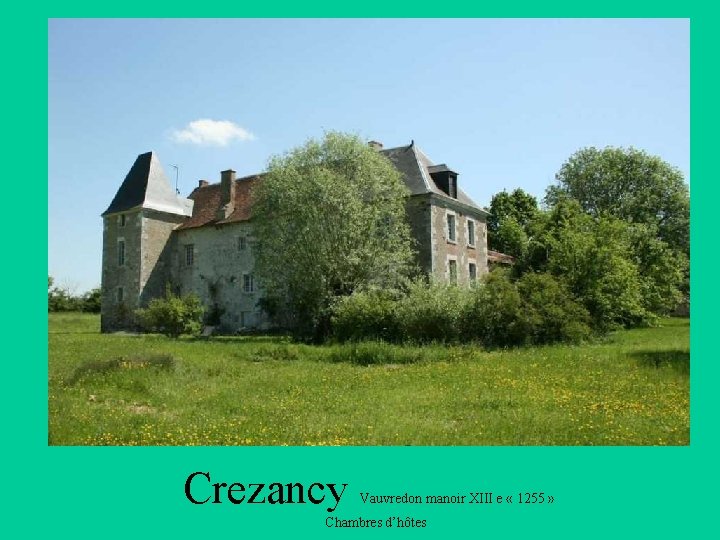 Crezancy Vauvredon manoir XIII e « 1255 » Chambres d’hôtes 