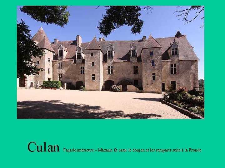 Culan Façade intérieure – Mazarin fit raser le donjon et les remparts suite à