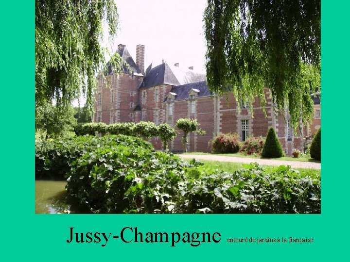 Jussy-Champagne entouré de jardins à la française 