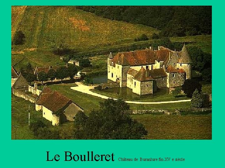 Le Boulleret Château de Buranlure fin XV e siècle 