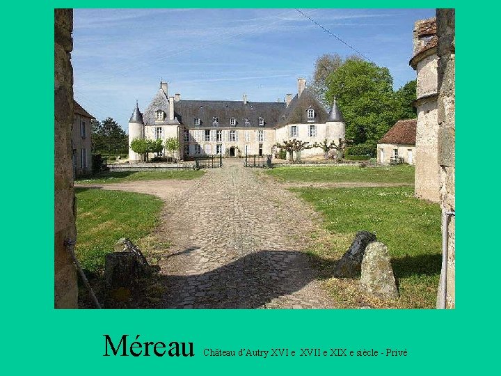 Méreau Château d’Autry XVI e XVII e XIX e siècle - Privé 