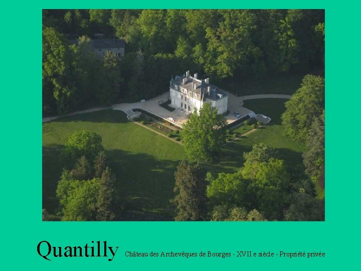 Quantilly Château des Archevêques de Bourges - XVII e siècle - Propriété privée 