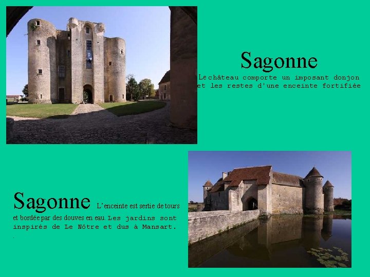 Sagonne Le château comporte un imposant donjon et les restes d'une enceinte fortifiée Sagonne