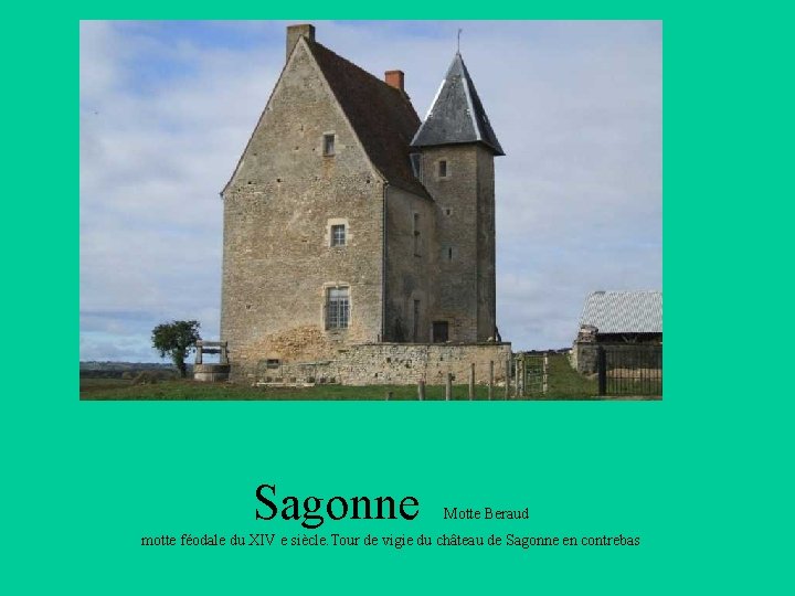 Sagonne Motte Beraud motte féodale du XIV e siècle. Tour de vigie du château