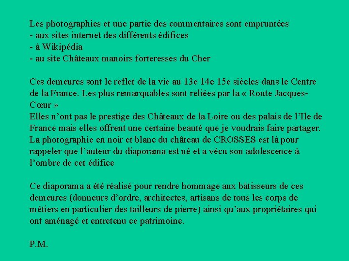 Les photographies et une partie des commentaires sont empruntées - aux sites internet des