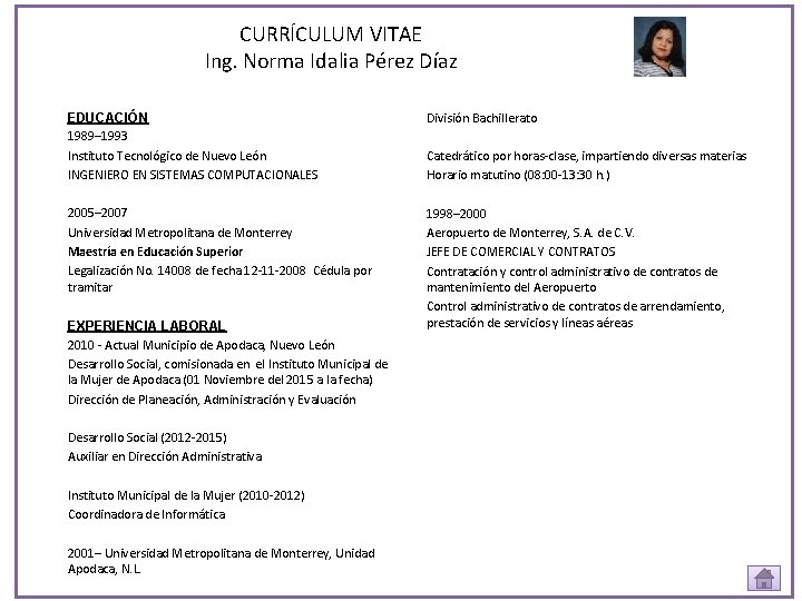 CURRÍCULUM VITAE Ing. Norma Idalia Pérez Díaz EDUCACIÓN 1989– 1993 Instituto Tecnológico de Nuevo