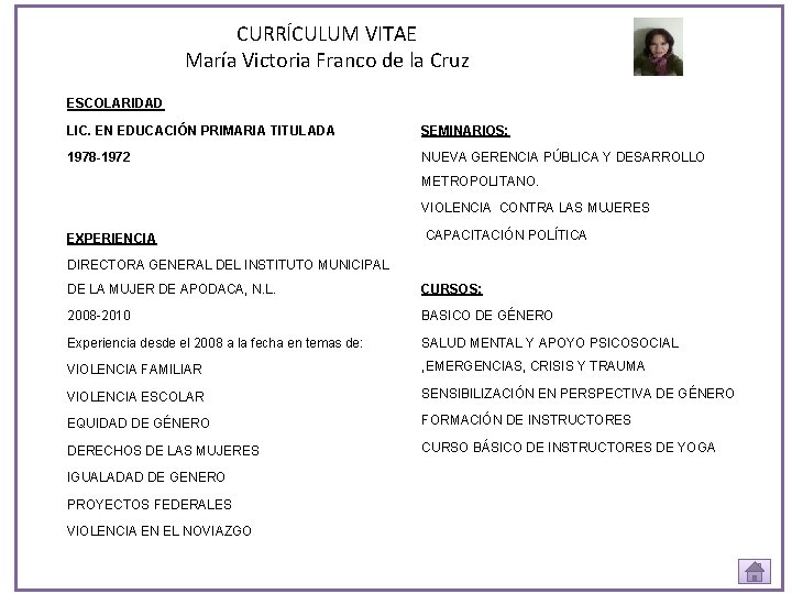 CURRÍCULUM VITAE María Victoria Franco de la Cruz ESCOLARIDAD LIC. EN EDUCACIÓN PRIMARIA TITULADA