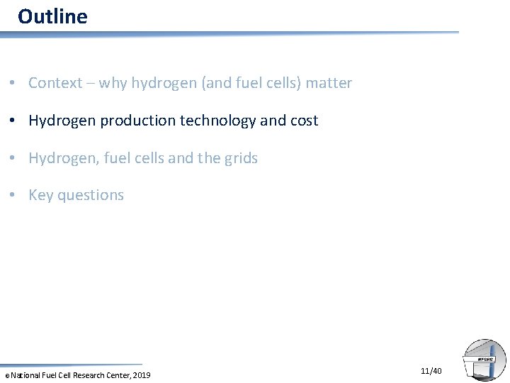 Outline • Context – why hydrogen (and fuel cells) matter • Hydrogen production technology