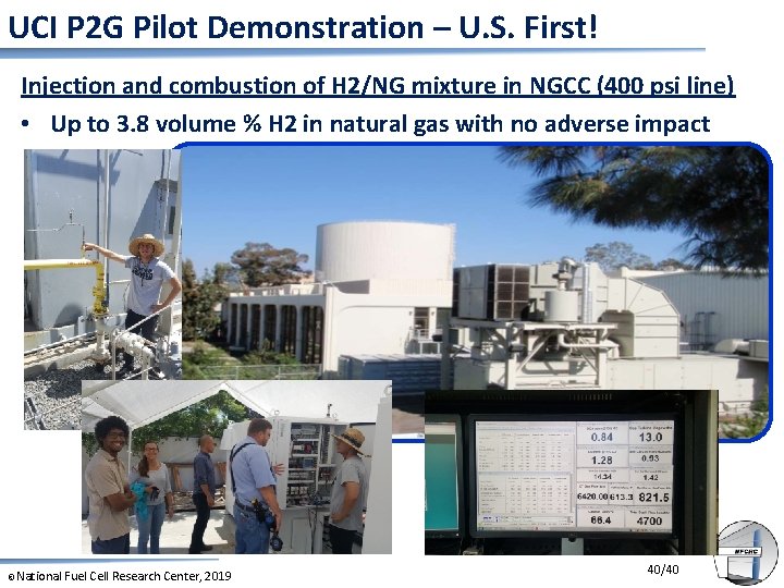 UCI P 2 G Pilot Demonstration – U. S. First! Injection and combustion of