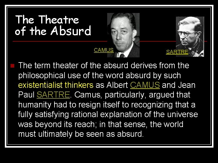 The Theatre of the Absurd CAMUS n SARTRE The term theater of the absurd