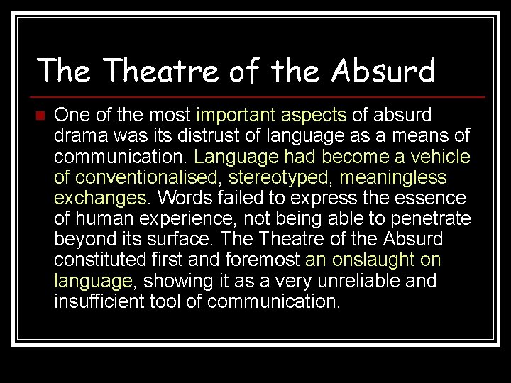 The Theatre of the Absurd n One of the most important aspects of absurd