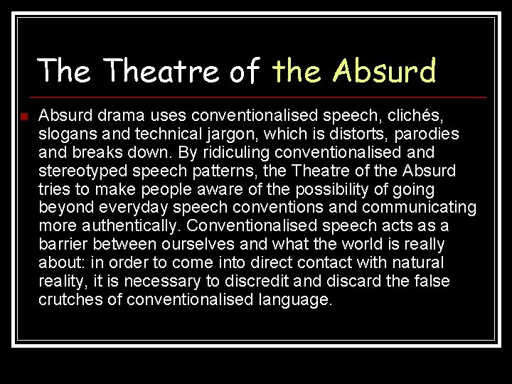 The Theatre of the Absurd n Absurd drama uses conventionalised speech, clichés, slogans and