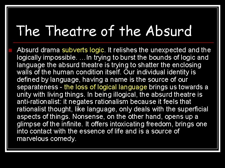 The Theatre of the Absurd n Absurd drama subverts logic. It relishes the unexpected