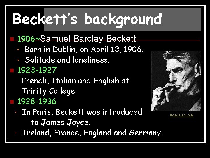 Beckett’s background 1906~Samuel Barclay Beckett ． Born in Dublin, on April 13, 1906. ．