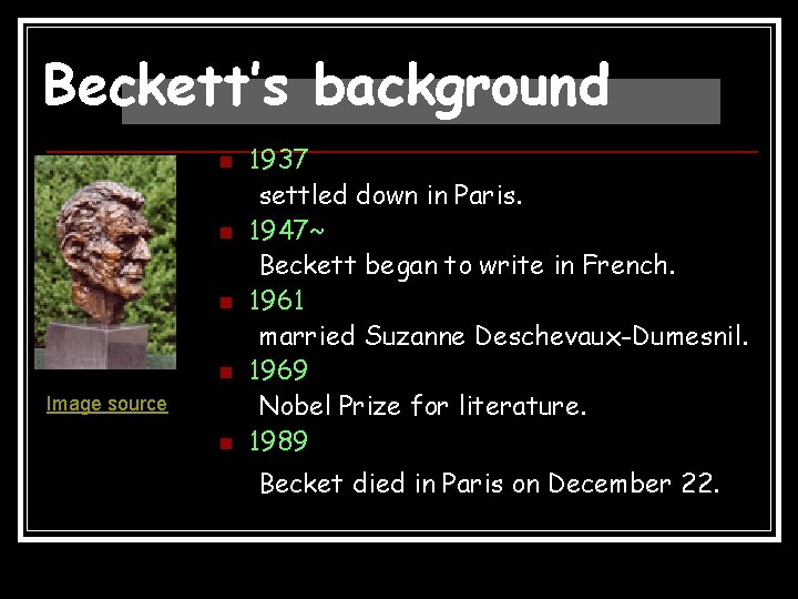 Beckett’s background n n Image source n 1937 settled down in Paris. 1947~ Beckett