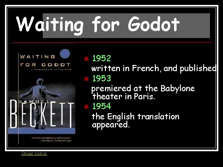 Waiting for Godot n n n Image source 1952 written in French, and published.