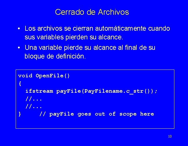 Cerrado de Archivos • Los archivos se cierran automáticamente cuando sus variables pierden su