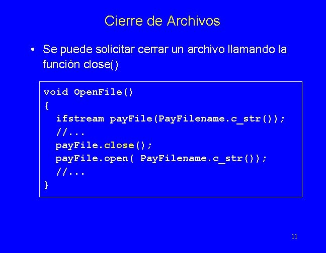 Cierre de Archivos • Se puede solicitar cerrar un archivo llamando la función close()