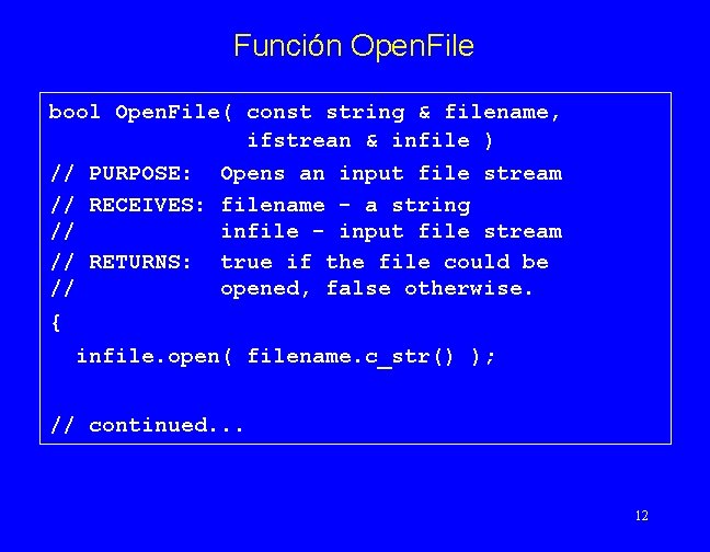 Función Open. File bool Open. File( const string & filename, ifstrean & infile )