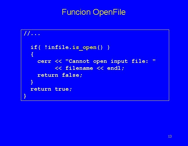 Funcion Open. File //. . . if( !infile. is_open() ) { cerr << "Cannot