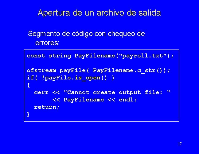 Apertura de un archivo de salida Segmento de código con chequeo de errores: const