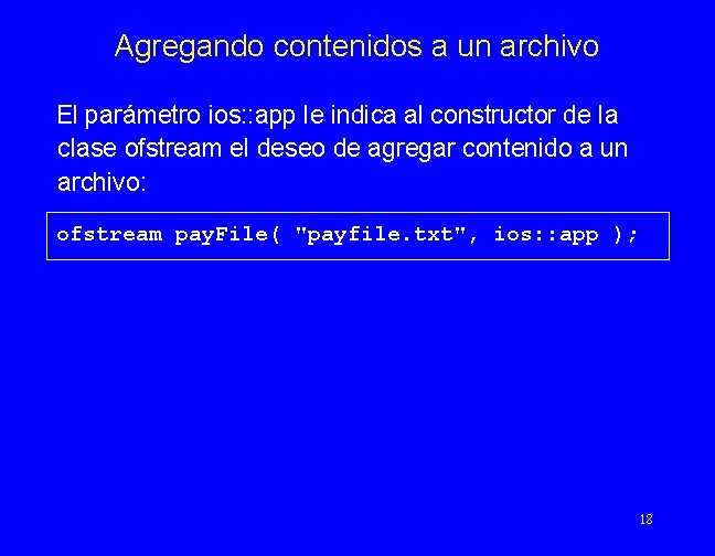 Agregando contenidos a un archivo El parámetro ios: : app le indica al constructor