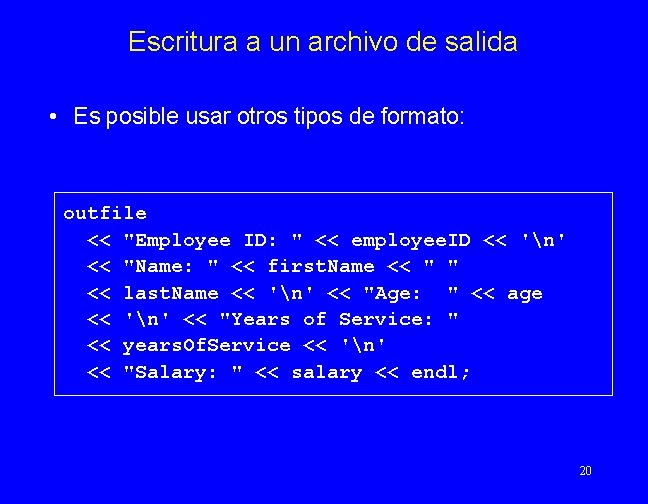 Escritura a un archivo de salida • Es posible usar otros tipos de formato: