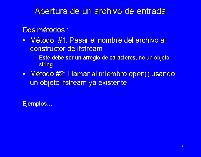 Apertura de un archivo de entrada Dos métodos : • Método #1: Pasar el