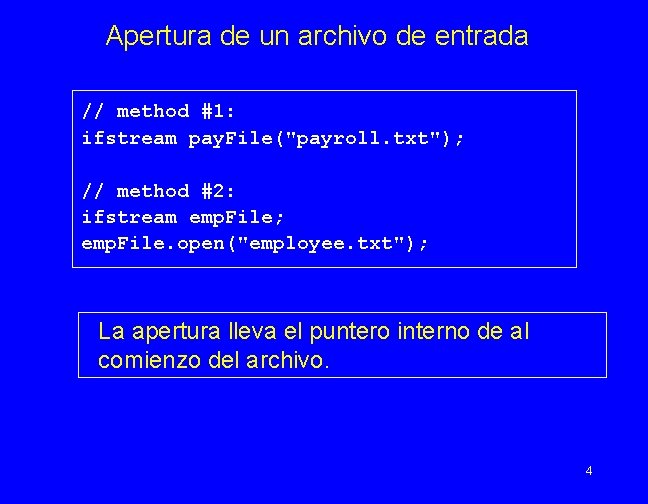 Apertura de un archivo de entrada // method #1: ifstream pay. File("payroll. txt"); //