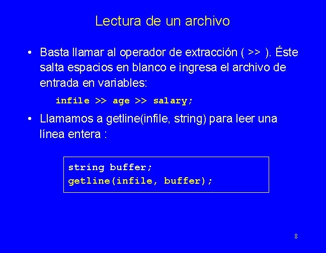 Lectura de un archivo • Basta llamar al operador de extracción ( >> ).