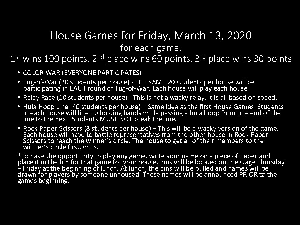 House Games for Friday, March 13, 2020 for each game: 1 st wins 100