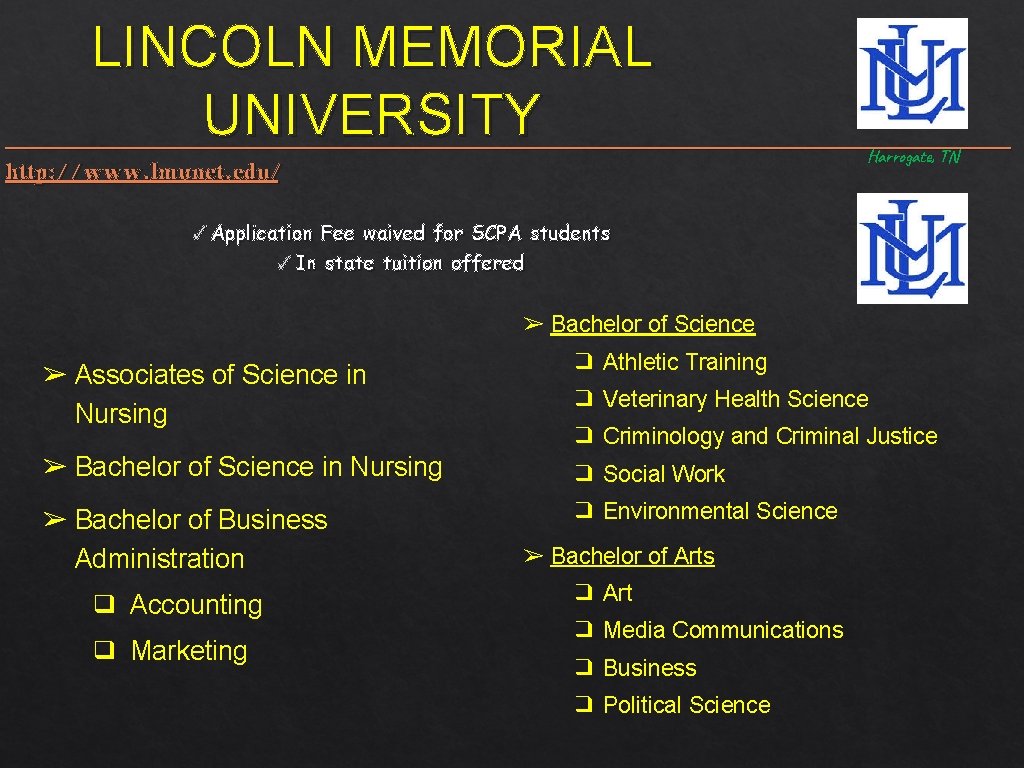 LINCOLN MEMORIAL UNIVERSITY http: //www. lmunet. edu/ Harrogate, TN ✓ Application Fee waived for