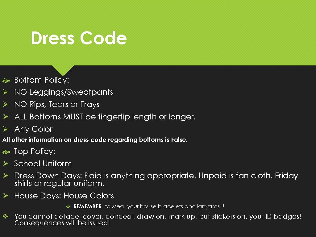 Dress Code Ø Ø Bottom Policy: NO Leggings/Sweatpants NO Rips, Tears or Frays ALL