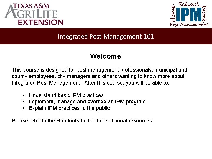 School Home Work IPM Pest Management Integrated Pest Management 101 Welcome! This course is