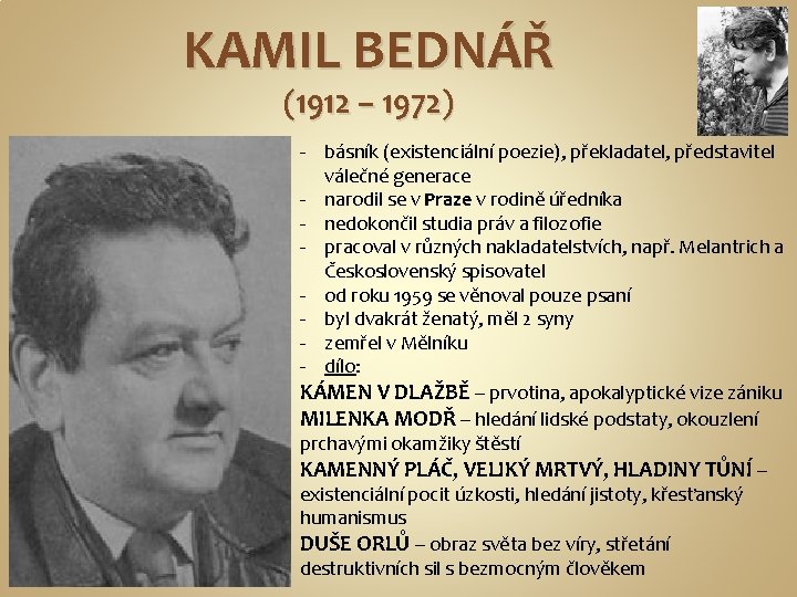 KAMIL BEDNÁŘ (1912 – 1972) - básník (existenciální poezie), překladatel, představitel válečné generace -