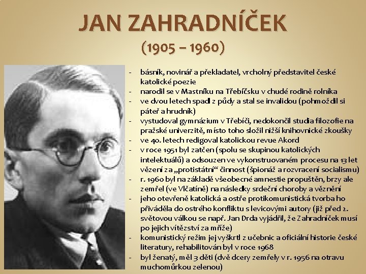 JAN ZAHRADNÍČEK (1905 – 1960) - - básník, novinář a překladatel, vrcholný představitel české