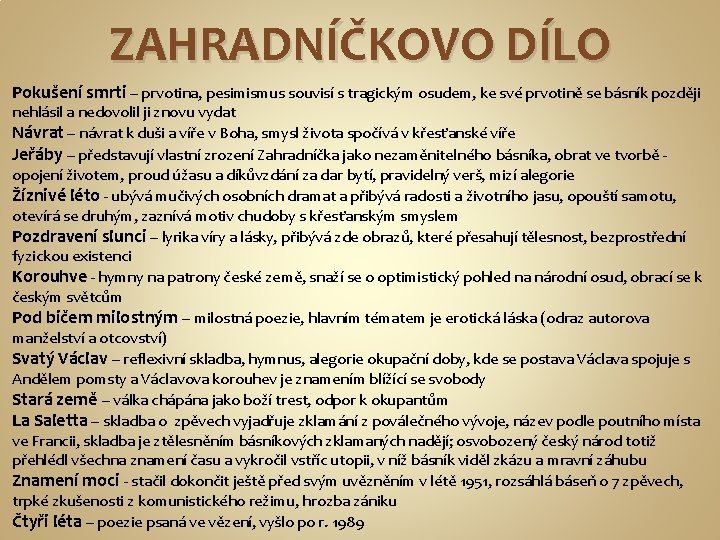 ZAHRADNÍČKOVO DÍLO Pokušení smrti – prvotina, pesimismus souvisí s tragickým osudem, ke své prvotině