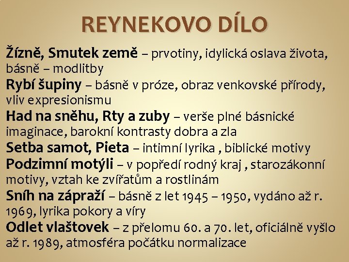 REYNEKOVO DÍLO Žízně, Smutek země – prvotiny, idylická oslava života, básně – modlitby Rybí