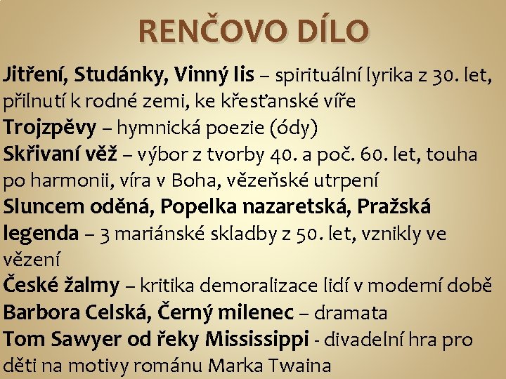 RENČOVO DÍLO Jitření, Studánky, Vinný lis – spirituální lyrika z 30. let, přilnutí k